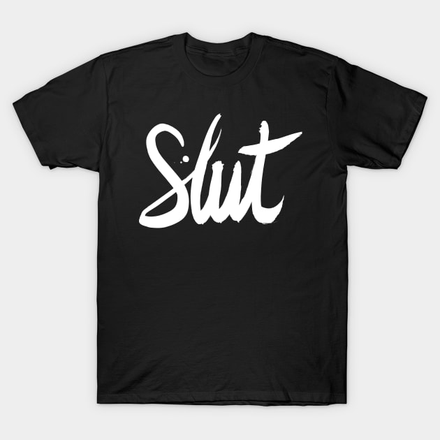 Slut (Brush Stroke White) T-Shirt by SimpleThoughts